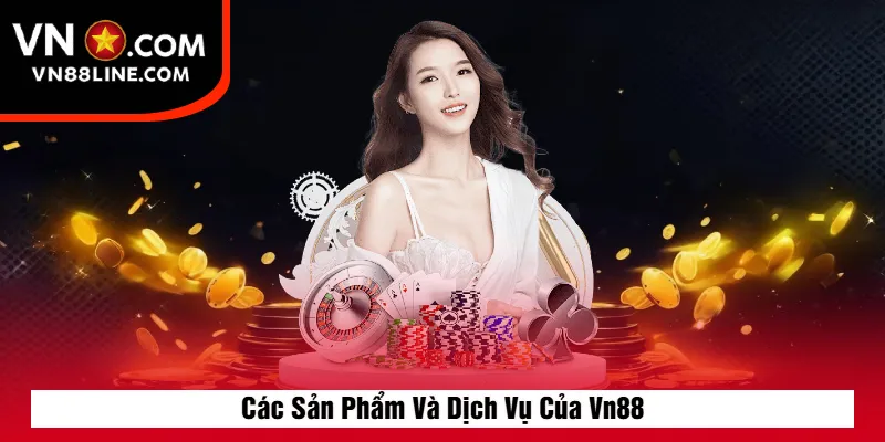 Các Sản Phẩm Và Dịch Vụ Của Vn88
