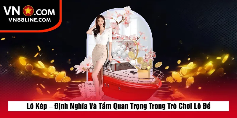 Lô Kép – Định Nghĩa Và Tầm Quan Trọng Trong Trò Chơi Lô Đề