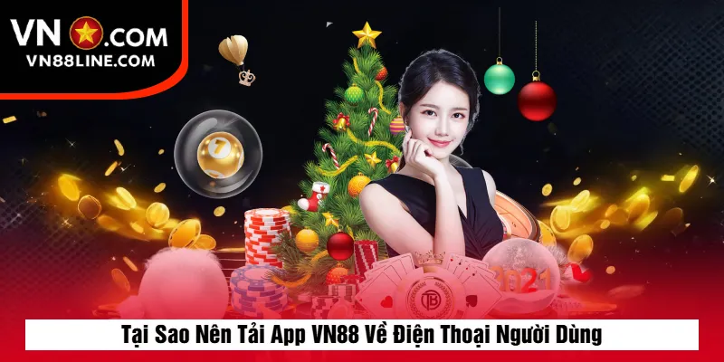 Tại Sao Nên Tải App VN88 Về Điện Thoại Người Dùng