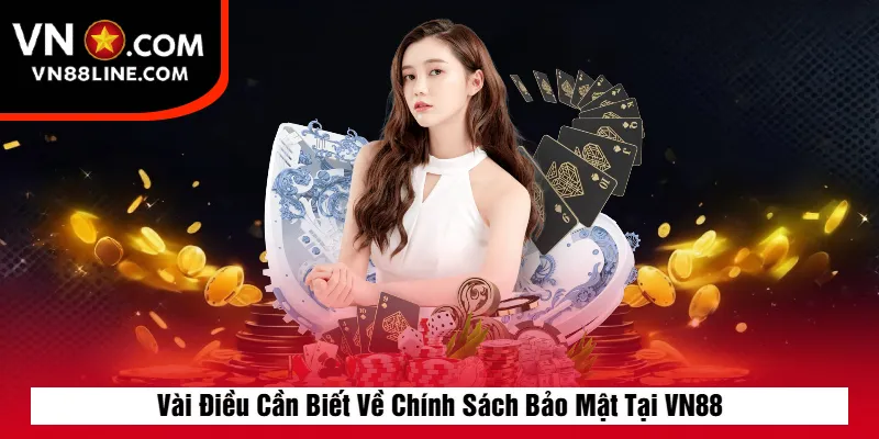 Vài Điều Cần Biết Về Chính Sách Bảo Mật Tại VN88